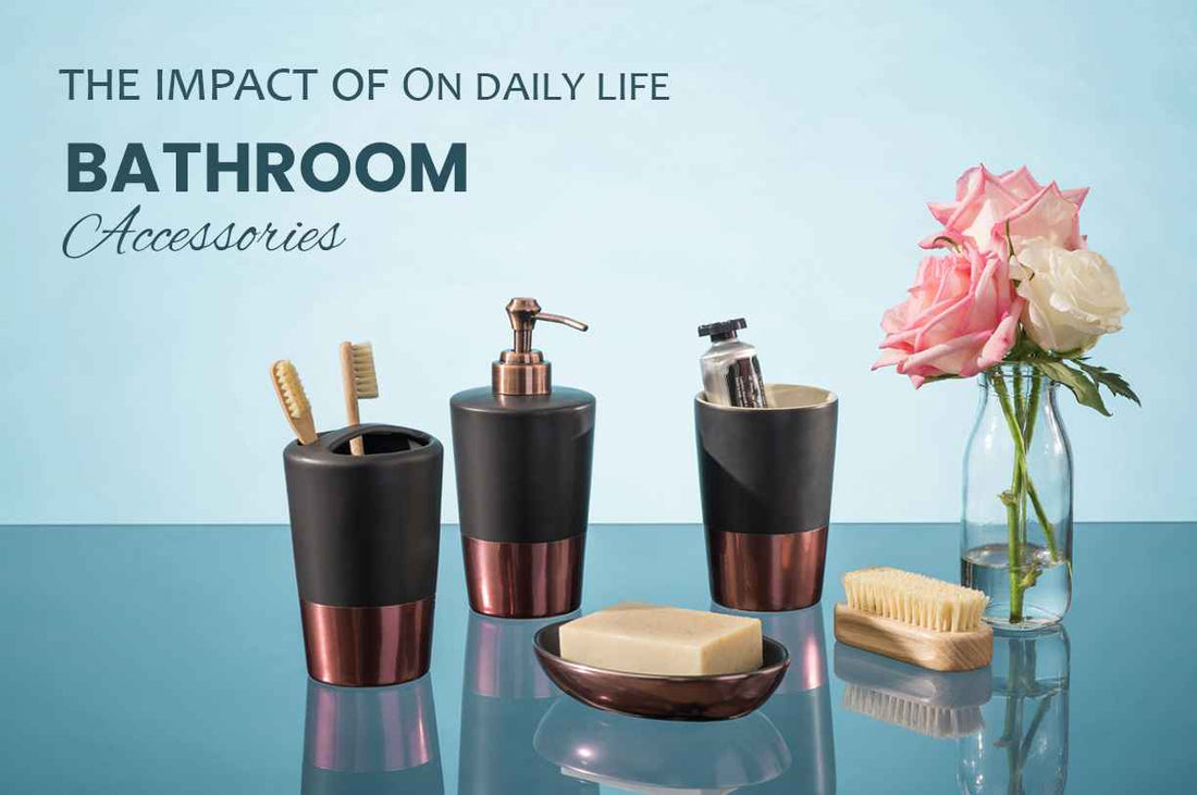 The Impact of Bathroom Accessories on Daily Life - Premier Home